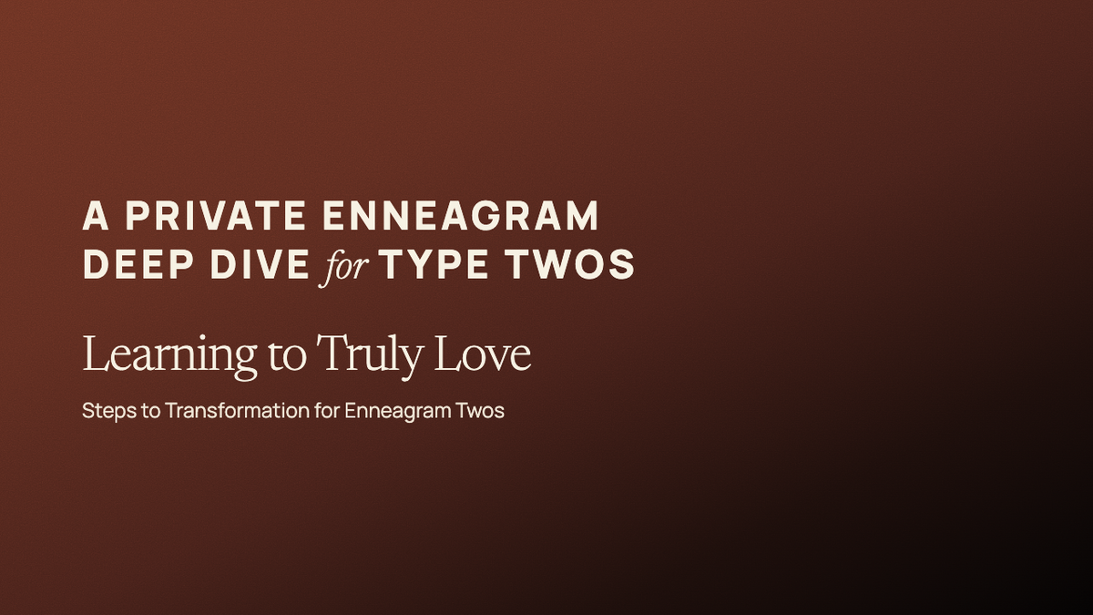 RESCHEDULED: Learning to Truly Love: Steps to Transformation for Enneagram Twos